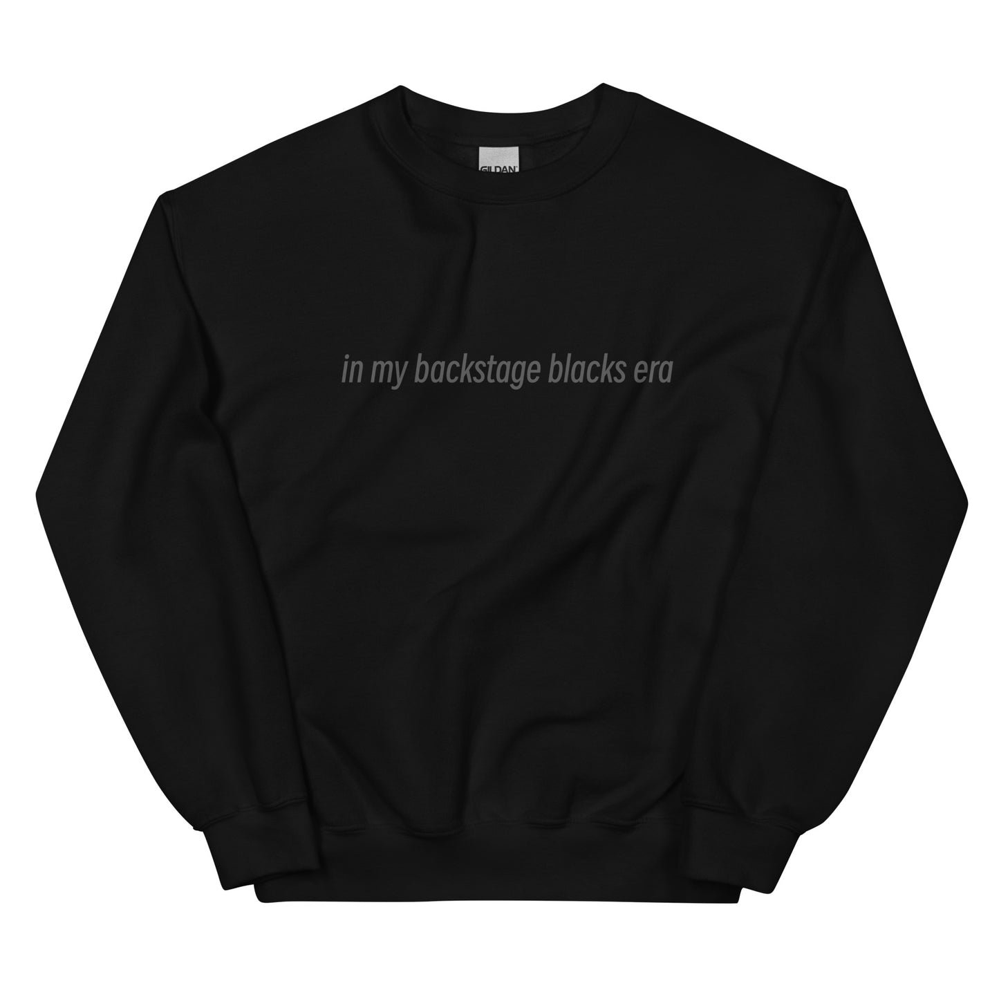 in my backstage blacks era sweatshirt